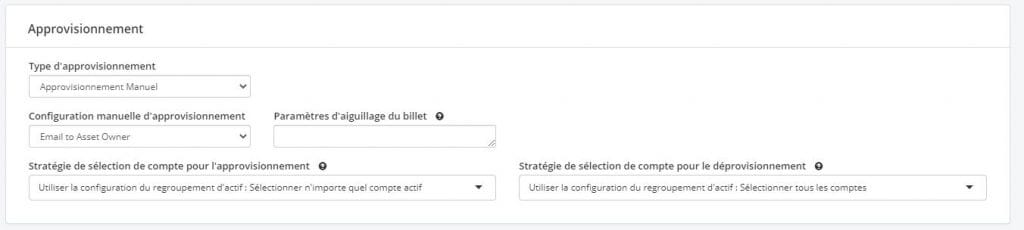 La section Approvisionnement d’un actif, avec le type réglé sur Approvisionnement manuel, une configuration manuelle Email to Asset Owner, un champ vide pour les paramètres d’aiguillage du billet, et les stratégies de sélection de compte pour l’approvisionnement et le déprovisionnement.