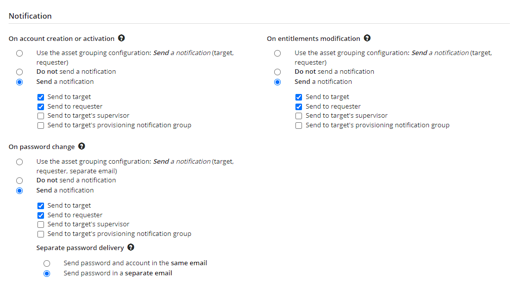The Notification section of an asset’s configuration, with separate settings for account creation or activation, entitlements modification and password change; each can notify the target, the requester, the target’s supervisor or the provisioning notification group, and the password is set to arrive in a separate email.