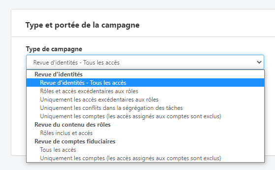 Le panneau du type et de la portée d’une campagne, sa liste de types ouverte et regroupée sous révision des identités, révision du contenu des rôles et révision des comptes techniques, avec des options comme tous les accès, les rôles et accès excédentaires, ou seulement les conflits de séparation des tâches.