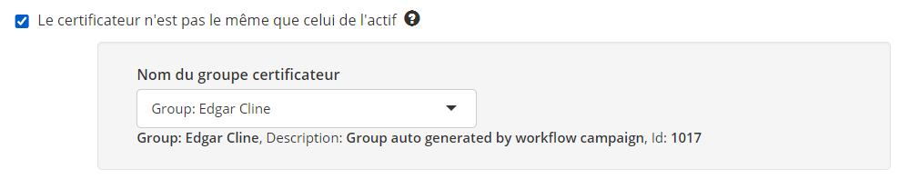 Le réglage du certificateur d’un groupe, la case indiquant que le certificateur n’est pas le même que celui de l’actif étant cochée, ce qui révèle un groupe certificateur généré automatiquement par une campagne.