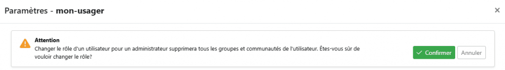 Un avertissement dans la fenêtre des réglages d’un utilisateur: changer son rôle pour celui d’administrateur supprimera tous ses groupes et communautés, avec des boutons de confirmation et d’annulation.